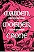 Maiden, Mother, and Crone Fantastical Trans Femmes by Gwen Benaway