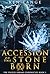 Accession of the Stone Born...