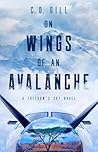 On Wings of an Avalanche by C.D. Gill