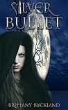 Silver Bullet by Brittany Buckland