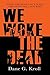 We Woke the Dead by Dane G. Kroll