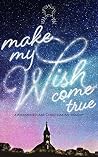 Book cover for Make My Wish Come True: A #romanceclass Christmas Anthology