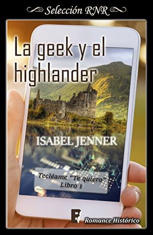 La geek y el highlander (Serie Tecléame te quiero 1) (Spanish Edition)