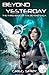 Beyond Yesterday (Beyond Saga, #3)
