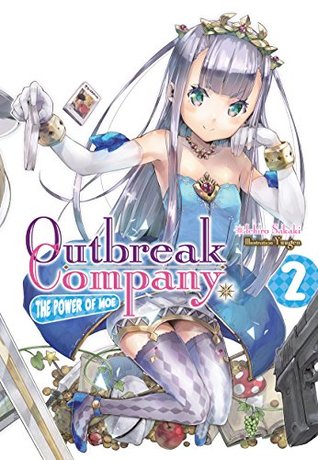 Outbreak Company: Volume 2 (Outbreak Company Light Novel, #2)