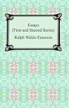 The Essays of Ralph Waldo Emerson by Ralph Waldo Emerson