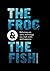 The Frog and the Fish by Chris Parker