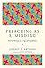 Preaching as Reminding: Stirring Memory in an Age of Forgetfulness