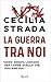 La guerra tra noi by Cecilia Strada