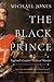 The Black Prince: England's Greatest Medieval Warrior