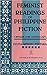 Feminist Readings of Philippine Fiction: Critique and Anthology
