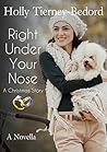 Right Under Your Nose by Holly Tierney