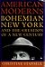 American Moderns: Bohemian New York and the Creation of a New Century