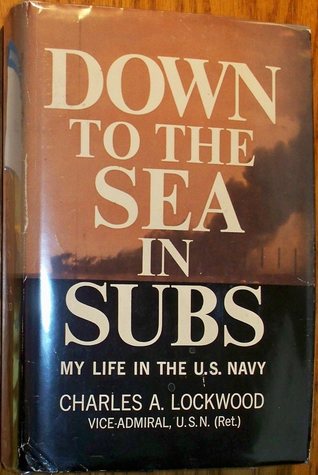 Down to the Sea in Subs: My Life in the U.S. Navy