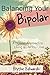 Balancing Your Bipolar by Blythe Edwards