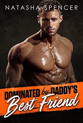 Dominated By Daddy's Best Friend (Kindle Edition)