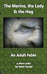 The Marine, the Lady & the Hag: an Adult Fable The Marine, the Lady & the Hag: an Adult Fable