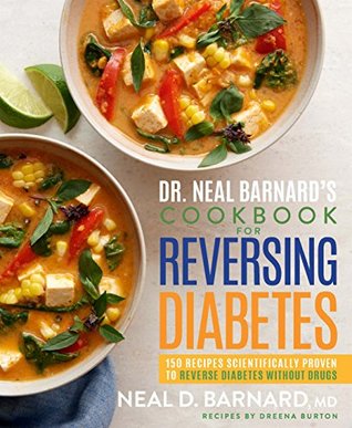 Dr. Neal Barnard's Cookbook for Reversing Diabetes: 150 Recipes Scientifically Proven to Reverse Diabetes Without Drugs (Kindle Edition)
