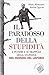 Il paradosso della stupidità. Il potere e le trappole della stupidità nel mondo del lavoro.