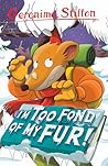 I'm Too Fond of My Fur! by Geronimo Stilton