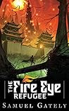 The Fire Eye Refugee