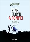 Pink Floyd a Pompei: Una storia fuori dal tempo