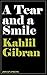 A Tear and a Smile by Kahlil Gibran A Tear and a Smile by Kahlil Gibran
