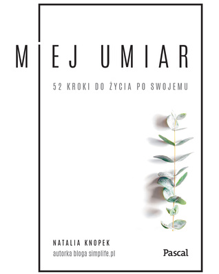 Miej umiar. 52 kroki do życia po swojemu (Paperback)