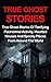 True Ghost Stories: True Ghost Stories Of Terrifying Paranormal Activity, Haunted Houses And Spooky Places From Around The World - True Ghost Stories Books ... True Ghost Stories Series, Ghost Stories)