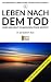 Leben nach dem Tod — oder w...