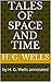 Tales of Space and Time: by H. G. Wells annotated