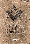 Los misterios de la masonería. Historia, jerarquía, simbología, secretos, masones ilustres (Spanish Edition) Los misterios de la masonería. Historia, jerarquía, simbología, secretos, masones ilustres (Spanish Edition)