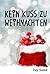 Kein Kuss zu Weihnachten: K...