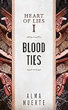 Blood Ties (Heart of Lies #1) Blood Ties (Heart of Lies #1)