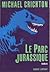 Le Parc Jurassique by Michael Crichton