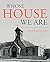 Whose House We Are