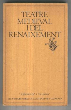 Teatre Medieval i del Renaixement: Consueta per la nit de Nadal. Misteri de la Passió de Jesucrist. Consueta del misteri de la gloriosa santa Àgata. Representació de la mort. Misteri d'Elx. L'esgésia militant. La vesita (Paperback)