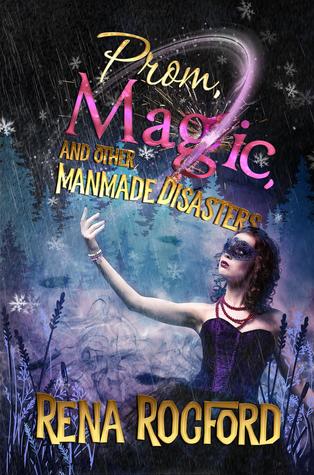 Prom, Magic, And Other Man-Made Disasters (Settfyrian Chronicles, #1)