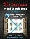 The Supreme Word Search Book for Adults: Over 200 Cleverly Hidden Puzzles in Large Print The Supreme Word Search Book for Adults: Over 200 Cleverly Hidden Puzzles in Large Print