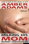 Milking My Mom - An Erotic Story