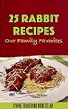 25 Rabbit Recipes...