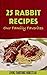 25 Rabbit Recipes. Our Family Favorites! by Living Traditions Homestead