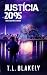 Justicia 2095 by T.L. Blakely Justicia 2095 by T.L. Blakely