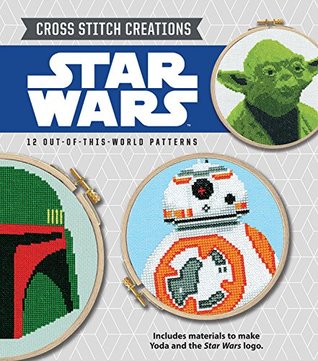 Cross Stitch Creations Star Wars: 12 Out-of-this-world Patterns (Paperback)