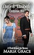 Darcy and Elizabeth: Christmas 1811: Pride and Prejudice behind the scenes