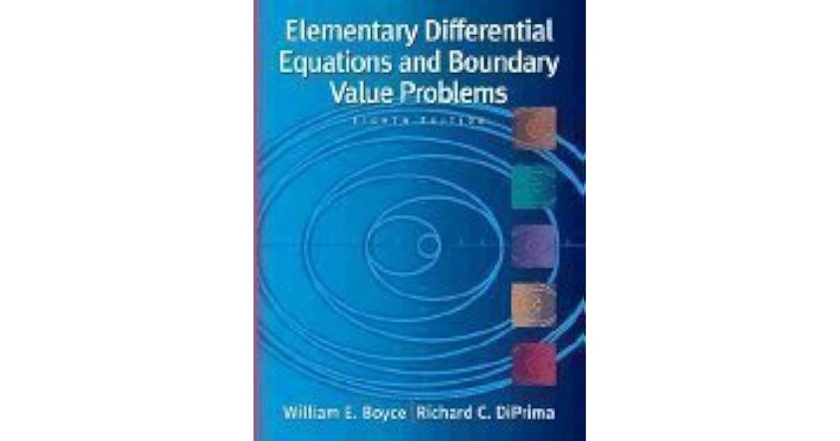 Elementary Differential Equations and Boundary Value Problems , 8th Edition by William E Elementary Differential Equations and Boundary Value Problems , 8th Edition by William E
