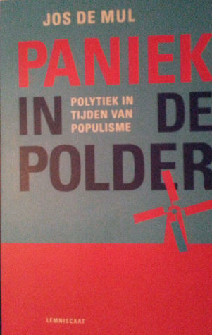 Paniek in de polder: polytiek in de tijden van populisme (Paperback)