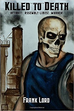 Killed to Death: Detroit, Assembly Lines, Murder