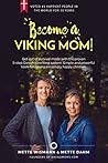 Become a Viking Mom! by Mette Dahm