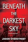 Beneath the Darkest Sky by Jason Overstreet